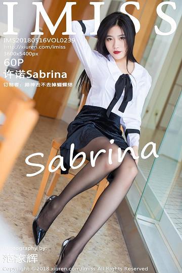 [IMISS爱蜜社]IMS20180516VOL0239 性感女秘书 许诺Sabrina 白色衬衫与黑色短裙加黑色丝